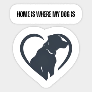 Home Is Where My Dog Is - Minimalist Silhouette Design Sticker